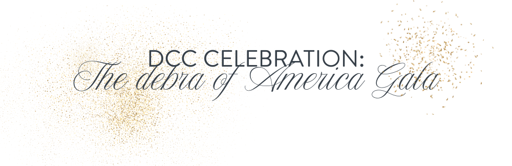 DCC Celebration: The 2026 debra of America Gala